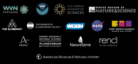 Partners: Worldviews Network, NOAA, California Academy of Sciences, Denver Museum of Nature & Science, The Elumenati, RENCI, NEMAC, NASA, Fort Worth Museum of Science and History, Exhibit Museum of Natural History, American Museum of Natural History, Minnesota Planetarium Society, WGBH and NatureServe